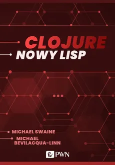 Clojure. Nowy Lisp (ebook) - Michael Bevilacqua-Linn, Michael Swaine