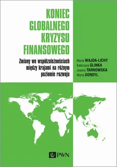 Koniec globalnego kryzysu finansowego - Joanna Tarnowska, Katarzyna Glinka, Marta Sordyl, Marta Wajda-Lichy