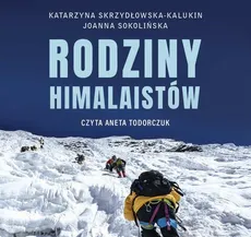 Rodziny himalaistów - Joanna Sokolińska, Katarzyna Skrzydłowska-Kalukin