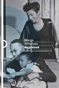 Negroland. Zapiski z życia afroamerykańskich elit - Margo Jefferson