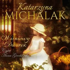 Wiśniowy dworek - Katarzyna Michalak