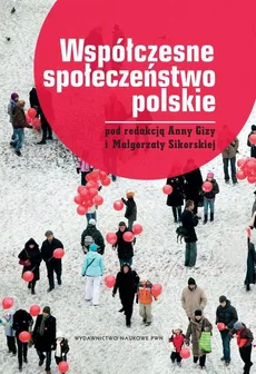 Współczesne społeczeństwo polskie - Anna Giza, Małgorzata Sikorska