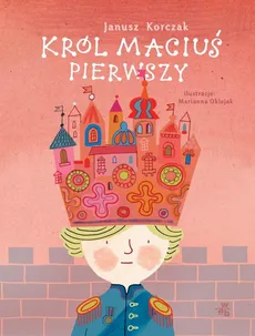 Król Maciuś Pierwszy (wersja ilustrowana) - Janusz Korczak