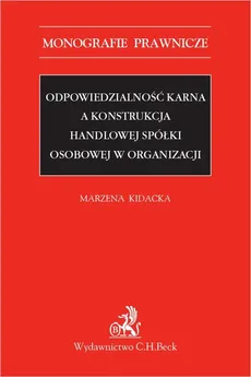 Odpowiedzialność karna a konstrukcja handlowej spółki osobowej w organizacji - Marzena Kidacka
