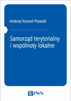 Samorząd terytorialny i wspólnoty lokalne - Andrzej Konrad Piasecki
