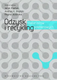Odzysk i recykling materiałów polimerowych - Andrzej K. Błędzki, Jacek Kijeński