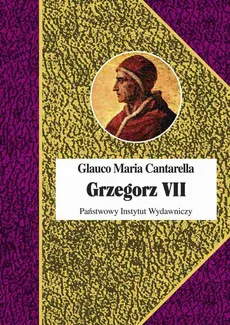 Grzegorz VII - Glauco Maria Cantarella