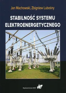 Stabilność systemu elektroenergetycznego - Jan Machowski, Zbigniew Lubośny