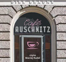 Café Auschwitz - Dirk Brauns