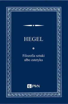 Filozofia sztuki albo estetyka - Georg Wilhelm Friedrich Hegel