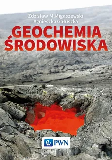 Geochemia środowiska - Agnieszka Gałuszka, Zdzisław Migaszewski