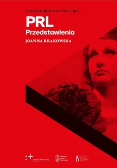 Teatr Publiczny 1765-2015. Przedstawienia. PRL - Joanna Krakowska