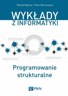 Programowanie strukturalne - Piotr Mironowicz, Witold Malina