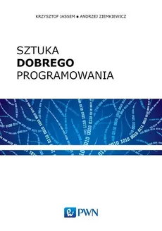 Sztuka dobrego programowania - Andrzej Ziemkiewicz, Krzysztof Jassem