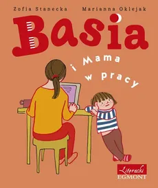 Basia i Mama w pracy - Zofia Stanecka