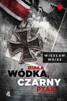 Biała wódka, czarny ptak - Wiesław Weiss