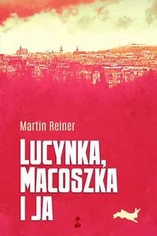 Lucynka, Macoszka i ja - Martin Reiner