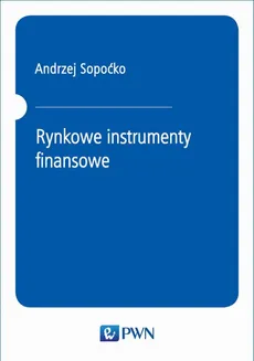 Rynkowe instrumenty finansowe - Andrzej Sopoćko