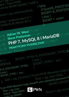 PHP 7, MySQL 8 i Maria DB. Praktyczny podręcznik - Adrian W. West, Steve Prettyman