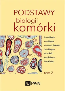 Podstawy biologii komórki t. 2 - Bruce Alberts, Dennis Bray, Karen Hopkin