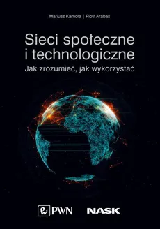 Sieci społeczne i technologiczne - Mariusz Kamola, Piotr Arabas