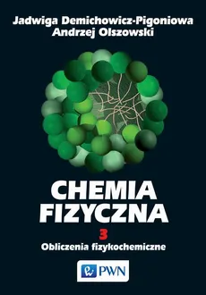 Chemia fizyczna. Tom 3 - Andrzej Olszowski, Jadwiga Demichowicz-Pigoniowa