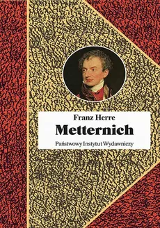Metternich. Orędownik pokoju - Opracowanie zbiorowe, Praca zbiorowa