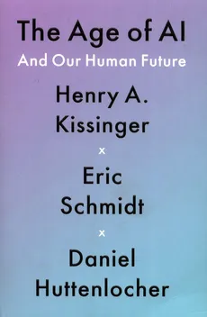 The Age of AI - Outlet - Daniel Huttenlocher, Kissinger Henry A., Eric Schmidt