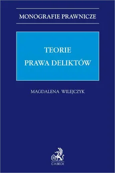 Teorie prawa deliktów - Magdalena Wilejczyk