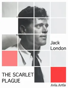 The Scarlet Plague - Jack London