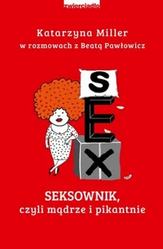 Seksownik, czyli mądrze i pikantnie - Beata Pawłowicz, Katarzyna Miller