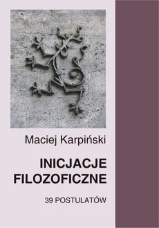 Inicjacje filozoficzne - Maciej Karpiński