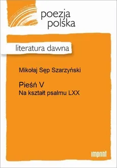 Pieśń V (Na kształt psalmu LXX) - Mikołaj Sęp Szarzyński