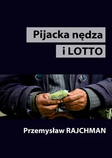 Pijacka nędza i lotto - Przemysław Rajchman