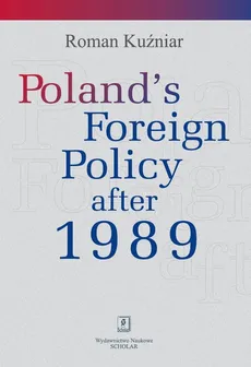 Poland's Foreign Policy after 1989 - Roman Kuźniar