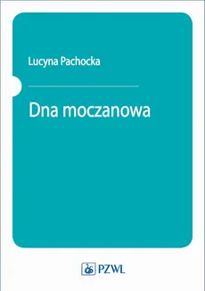 Dna moczanowa - Lucyna Pachocka