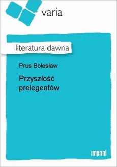 Przyszłość prelegentów - Bolesław Prus