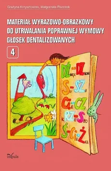 Materiał wyrazowo-obrazkowy do utrwalania poprawnej wymowy głosek dentalizowanych - Grażyna Krzysztoszek, Małgorzata Piszczek