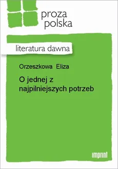 O jednej z najpilniejszych potrzeb - Eliza Orzeszkowa