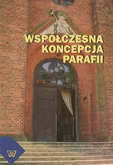 Współczesna koncepcja parafii - Tomasz Wielebski