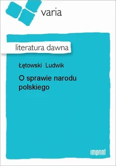 O sprawie narodu polskiego - Ludwik Łętowski