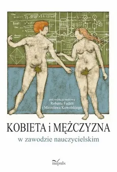 Kobieta i mężczyzna w zawodzie nauczycielskim - Mirosław Kowalski, Robert Fudali