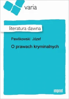 O prawach kryminalnych - Józef Pawlikowski