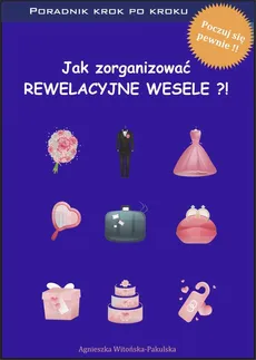 Jak zorganizować rewelacyjne wesele. Poradnik krok po kroku - Agnieszka Witońska-Pakulska