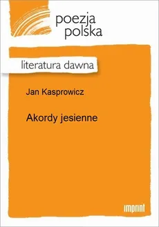 Akordy jesienne - Jan Kasprowicz