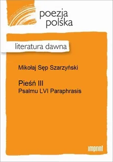 Pieśń III (Psalmu LVI Paraphrasis) - Mikołaj Sęp Szarzyński