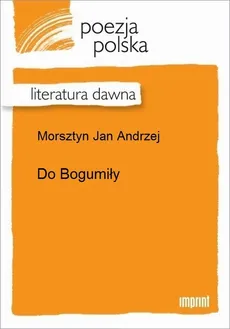 Do Bogumiły - Jan Andrzej Morsztyn