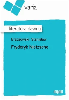 Fryderyk Nietzsche - Stanisław Brzozowski