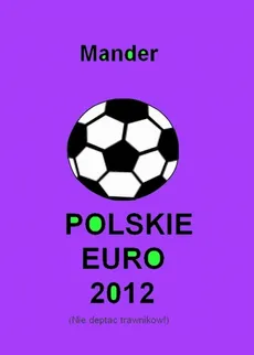 Polskie euro 2012. Nie deptać trawników - Mander