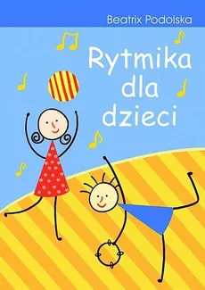 Rytmika dla dzieci - Beatrix Podolska